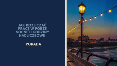 Jak rozliczać pracę w porze nocnej i godziny nadliczbowe niepełnoetatowca