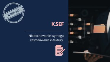 Niedochowanie wymogu zastosowania e-faktury przez sprzedawcę a odliczenie VAT przez nabywcę