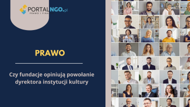 Czy fundacje opiniują powołanie i odwołania dyrektora instytucji kultury?