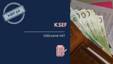 Odliczanie VAT – zmiany wynikające z wdrożenia KSeF