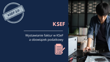Wystawianie faktur w KSeF a obowiązek podatkowy