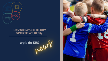 Nowe możliwości wprowadzone ustawa deregulacją. Uczniowskie Kluby Sportowe będą mogły być wpisane do KRS