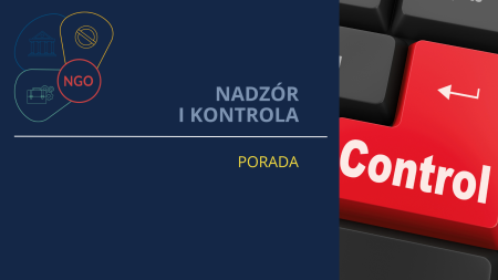 Nadzór i kontrola działalności stowarzyszenia, fundacji i OPP. Dowiedz się, kto go sprawuje