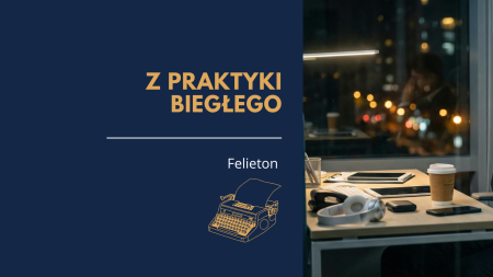 ANG 306 Z PRAKTYKI BIEGŁEGO FELIETON 
